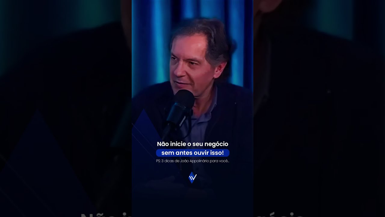 Não inicie o seu negócio sem antes ouvir isso! (PS: 3 dicas de João Appolinário para você…)