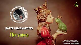 Batyr Muhammedow - Lyagushka / Лягушка | cover