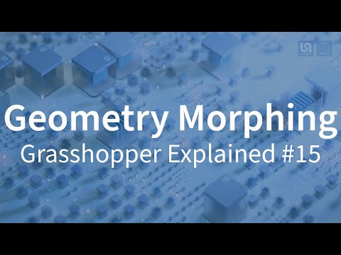 Grasshopper Explained #15 | GEOMETRY MORPHING