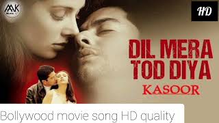 Dil Mera Tod Diya Usne||Kasoor movie song|| bollywood movie song||HD SONG||sad song||hindi songs old