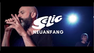 SELIG - NEUANFANG (Official Video)