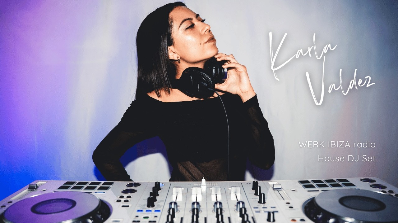 HIGH ENERGY House DJ SET for WERK IBIZA - Karla Valdez 02.26