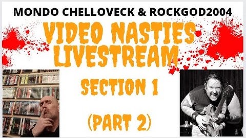 Video Nasties with Rockgod2004 & Mondo Chelloveck Section 1 Part 2