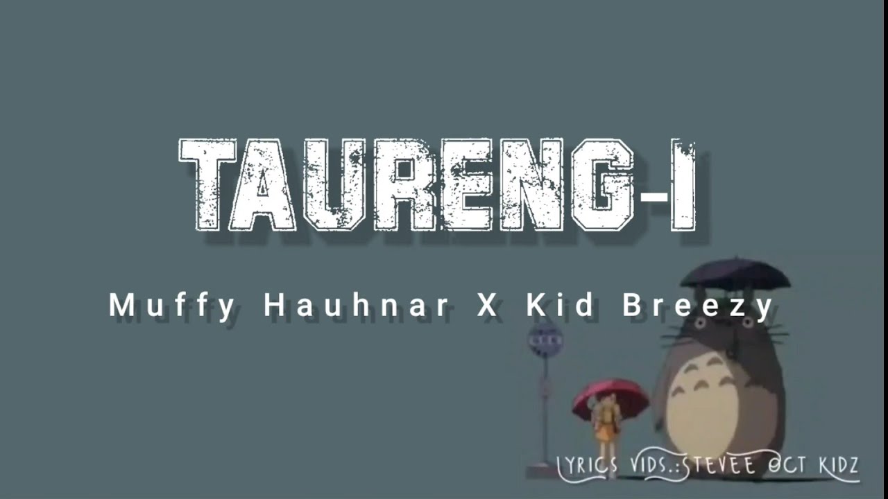 Muffy Hauhnar ft Kid breezy_ Taureng-i(Lyrics Video) - YouTube