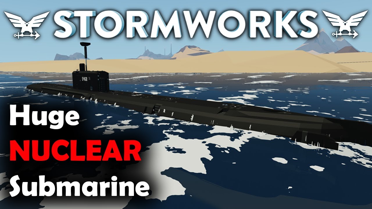 Nuclear Tutorial Stormwork Taking A Nuclear Submarine To The Desert... | Stormworks - YouTube