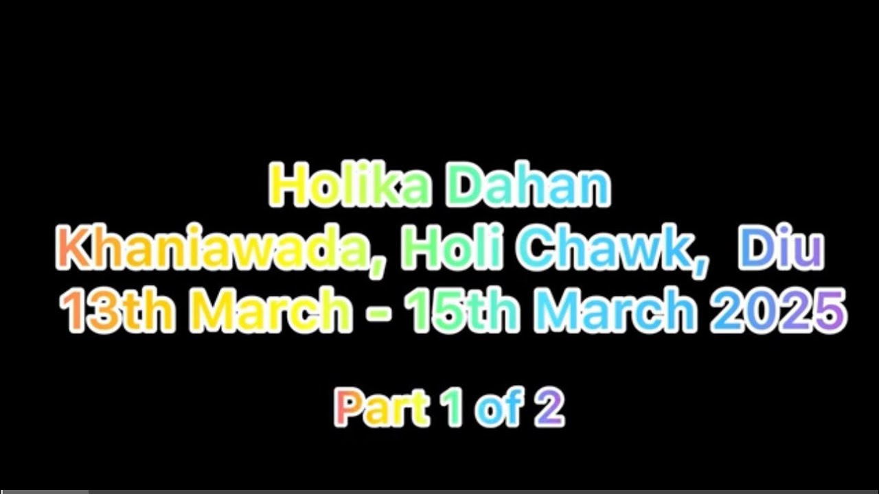 Holika Dahan 2025 ( Part 1 of 2) Khaniawada, Holi Chawk, Diu, India