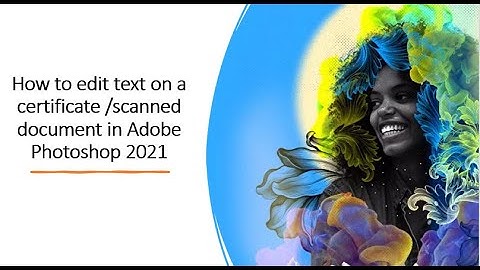 How to edit text on a certificate/ scanned document in Adobe Photoshop