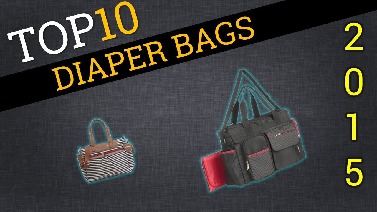 Top Ten Diaper Bags 2015 Compare Best Diaper Bags Youtube