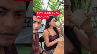 POV: ISTRI SUKA MANCING #shorts #comedy #funny #shortvideo #bajjel27rchannel #viral #viralvideo