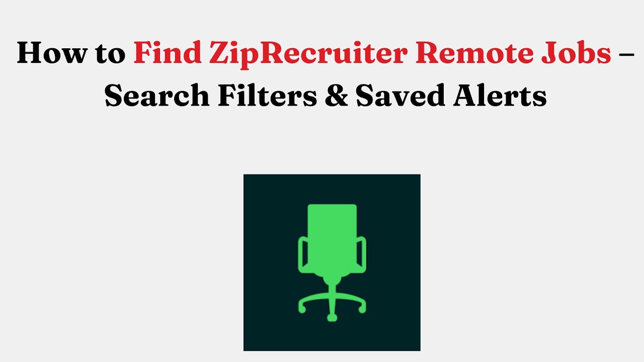 How to Find ZipRecruiter Remote Jobs – Search Filters & Saved Alerts