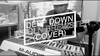 DEEP DOWN(WALK THROUGH FIRE) (COVER) - LINCOLN BREWSTER(LYRICS)