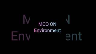 MCQ ON ENVIRONMENT #financeassistant#currentaffairs#education#exam#studymotivation#exampreparation⏳🔥