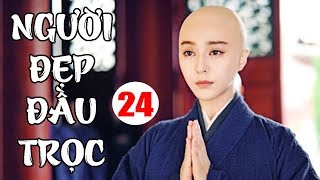 Người Đẹp Đầu Trọc - Tập 24 | Phim Tình Cảm Đài Loan Hay Nhất - Lồng Tiếng