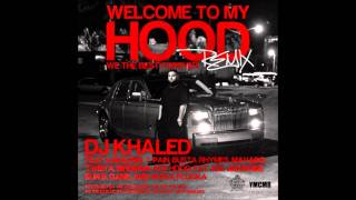 DJ Khaled - Welcome To My Hood (Remix - Dirty)