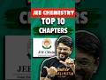 🔥Top 10 Chapters to SCORE 99%ile in JEE Chemistry! #jee #jee2026 #jeemains #jeeexam #iit #jeeprep