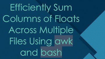 Efficiently Sum Columns of Floats Across Multiple Files Using awk and bash