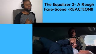 The Equalizer 2 - A_Rough Fare Scene -REACTION!!!!