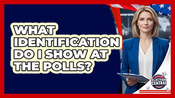 What Identification Do I Show At The Polls?