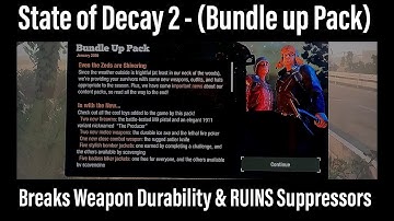 State of Decay 2 (Bundle Up pack)- Breaks Weapon Durability & RUINS Suppressors.