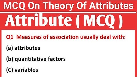 MCQ On Theory Of Attributes/ Important  MCQ On Attributes