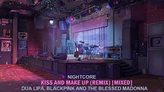 Nightcore - Kiss and Make Up (The Blessed Madonna Remix) [Dua Lipa feat. BLACKPINK]