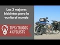 Las tres mejores bicicletas para la Vuelta al Mundo / Cicloturismo elegir bicicleta