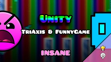 "Unity" - TriAxis & FunnyGame (Geometry Dash 2.0)