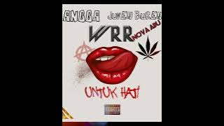 UNTUK HATI - [ WRR X ANGGA X JUVEN BRN & NOVA ADU ] 2022