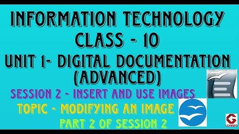 Unit 1 Digital Documentation | Class 10 Information Technology IT | Part 2 of Insert and use images