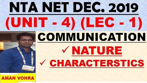 Nature and characteristics of Communication unit 4 Lec 1 ugc NET dec 2019
