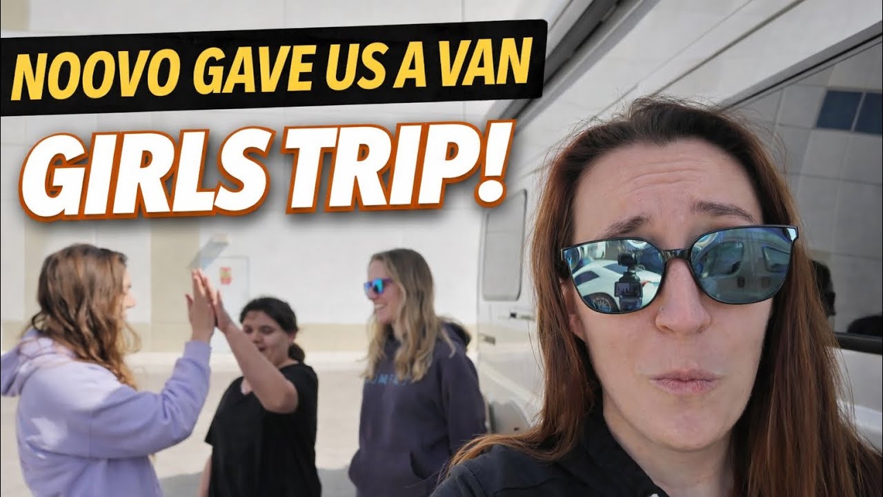Noovo Gave Me a Van... So I Took My Best Friends on the Ultimate Girls Trip!