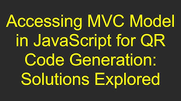 Accessing MVC Model in JavaScript for QR Code Generation: Solutions Explored