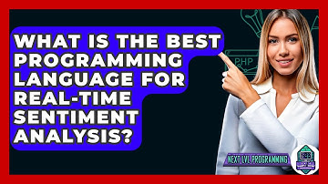 What Is The Best Programming Language For Real-Time Sentiment Analysis? - Next LVL Programming