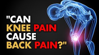 &quot;Can Knee Pain Cause Back Pain?&quot;
