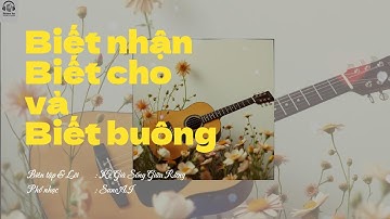 [VIDEO LYRICS] BIẾT CHO - BIẾT NHẬN & BIẾT BUÔNG I Gieo một niệm - hóa muôn duyên I Nhạc thức tỉnh