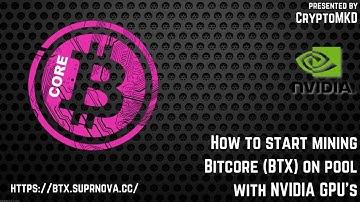 How to start mining Bitcore (BTX) on pool with NVIDIA GPU