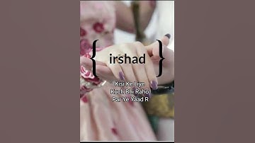 kisi ke liye kuch bhi raho irshad name whatsapp status 💕💕