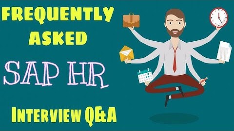 Frequently asked SAP HR Interview Questions & Answers - Part 4 -  Varun Rao - Tech Tablet