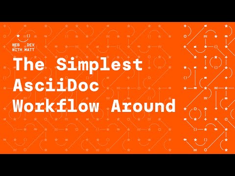 The Simplest Technical Writing Workflow - AsciiDoc, An Editor and Your Browser