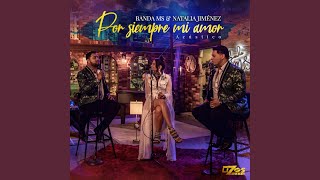 Video thumbnail of "Banda MS de Sergio Lizárraga - Por Siempre Mi Amor ft. Natalia Jiménez (Versión Acústica)"