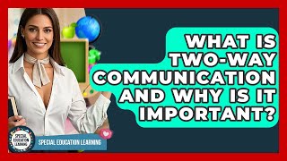 What Is Two-way Communication And Why Is It Important? - Special Education Learning