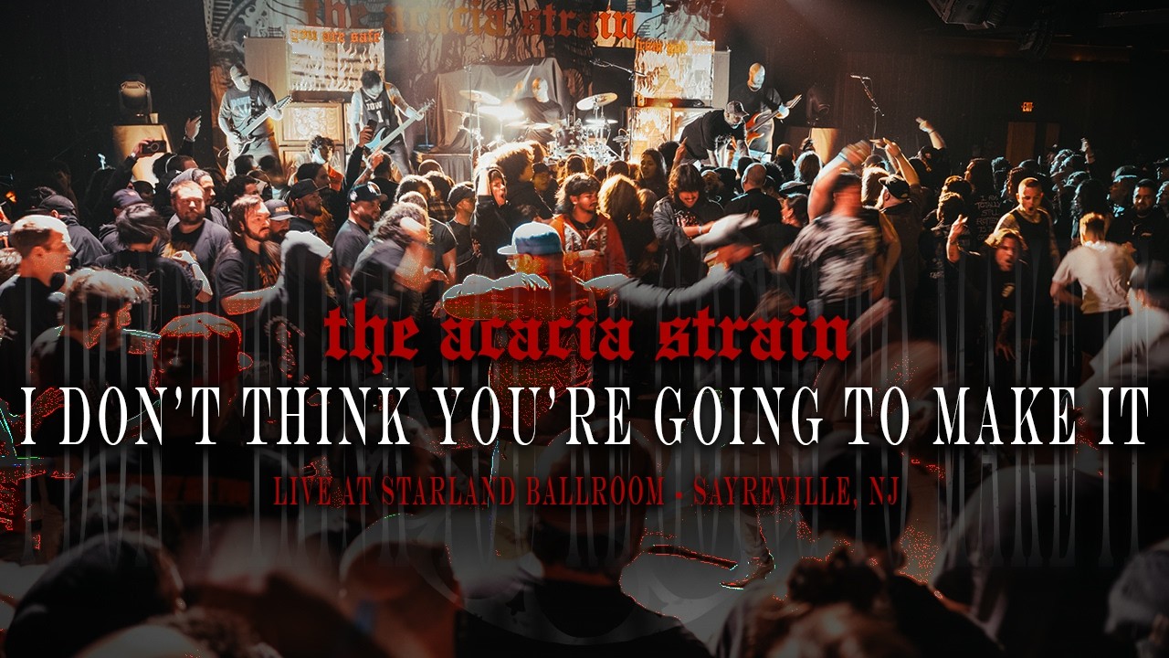The Acacia Strain - I DON’T THINK YOU ARE GOING TO MAKE IT (Live at Starland Ballroom)