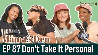 Don't Take It Personal  | EP87 | The Mama's Den Podcast