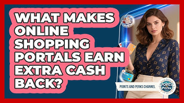 What Makes Online Shopping Portals Earn Extra Cash Back?