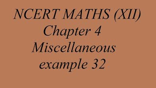 NCERT CONCEPTS (Class-XII)Chapter 4  Miscellaneous Examples 32 # 28