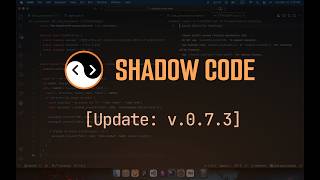 What's New In Shadow Code v0.7.3.