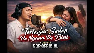 Download Lagu Terlanjur Sadap Pa Ngana Pe Bini | EDP Cover MP3