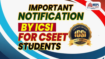 Important Notification By ICSI For CSEET Students | MEPL - Divya Agarwal