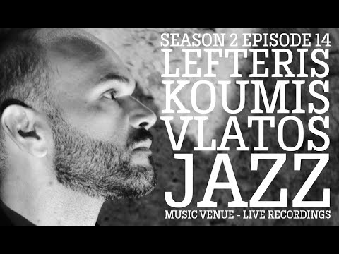 S02.E14.P04 Lefteris Koumis - Vlatos Jazz 2019 IV