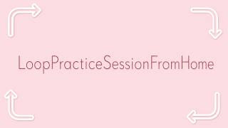 Kumicho's Loop Practice Session from HomeAug3rd